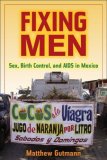 Fixing Men Sex, Birth Control, and AIDS in Mexico cover art