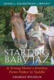 Starting Baby Jaz A Young Horse's Journey from Halter to Saddle 2006 9780764596308 Front Cover
