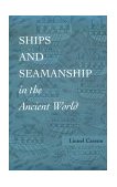 Ships and Seamanship in the Ancient World 