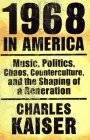 1968 in America Music, Politics, Chaos, Counterculture, and the Shaping of a Generation cover art