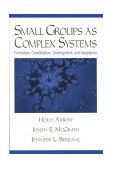 Small Groups As Complex Systems Formation, Coordination, Development, and Adaptation  9780803972308 Front Cover