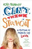 Can't Think Straight A Memoir of Mixed-Up Love 2011 9780806533308 Front Cover