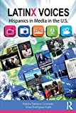 LatinX Voices Hispanics in Media in the U. S  9781138240308 Front Cover
