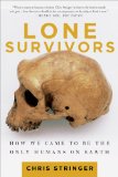 Lone Survivors How We Came to Be the Only Humans on Earth cover art