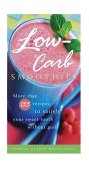 Low-Carb Smoothies More Than 135 Recipes to Satisfy Your Sweet Tooth Without Guilt 2005 9781400082308 Front Cover