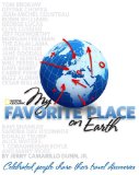 My Favorite Place on Earth Celebrated People Share Their Travel Discoveries 2009 9781426202308 Front Cover