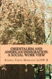 Orientalism and American Immigration A Social Work View 2008 9781438236308 Front Cover
