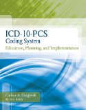 ICD-10-PCS Coding System : Education, Planning and Implementation 2011 9781439057308 Front Cover
