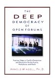 Deep Democracy of Open Forums Practical Steps to Conflict Prevention and Resolution for the Family, Workplace, and World cover art