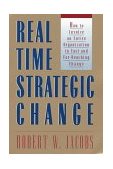 Real Time Strategic Change How to Involve an Entire Organization in Fast and Far-Reaching Change 1997 9781576750308 Front Cover