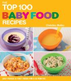 Top 100 Baby Food Recipes Easy Purees and First Foods for 6-12 Months 2011 9781844839308 Front Cover