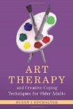 Art Therapy and Creative Coping Techniques for Older Adults 2011 9781849058308 Front Cover