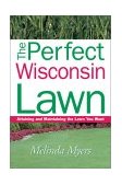 Perfect Wisconsin Lawn Attaining and Maintaining the Lawn You Want 2003 9781930604308 Front Cover