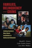 Families, Delinquency, and Crime Examining the Links Between Society's Most Basic Social Institution and Antisocial Behavior  9781931719308 Front Cover