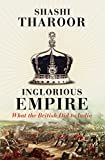 Inglorious Empire What the British Did to India  9781947534308 Front Cover