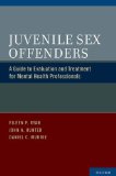 Juvenile Sex Offenders A Guide to Evaluation and Treatment for Mental Health Professionals  9780195393309 Front Cover