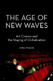 Age of New Waves Art Cinema and the Staging of Globalization cover art