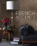 French Accents At Home with Parisian Objects and Details 2013 9780307985309 Front Cover