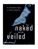 Naked and the Veiled The Photographic Nudes of Erwin Blumenfeld 1999 9780500542309 Front Cover