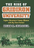Rise of Gridiron University Higher Education's Uneasy Alliance with Big-Time Football cover art