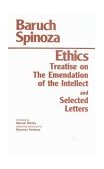 Ethics With the Treatise on the Emendation of the Intellect and Selected Letters