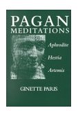 Pagan Meditations The Worlds of Aphrodite, Artemis, and Hestia cover art