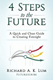 4 Steps to the Future A Quick and Clean Guide to Creating Foresight  9780997278309 Front Cover