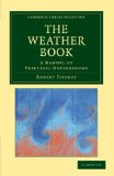 Weather Book A Manual of Practical Meteorology 2012 9781108048309 Front Cover