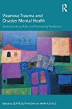 Vicarious Trauma and Disaster Mental Health Understanding Risks and Promoting Resilience
