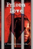 Prison Love 2008 9781434365309 Front Cover