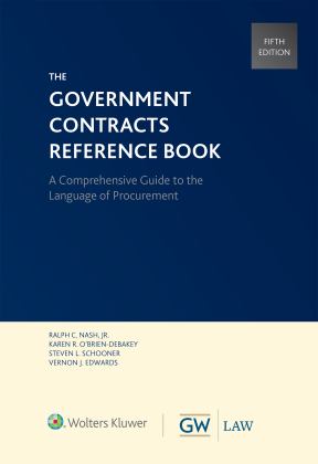 Government Contracts Reference Book A Comprehensive Guide to the Language of Procurement  9781454897309 Front Cover