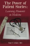Power of Patient Stories Learning Moments in Medicine 2012 9781478178309 Front Cover