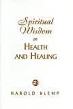 Spiritual Wisdom on Health and Healing 2006 9781570432309 Front Cover