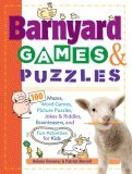 Barnyard Games and Puzzles 100 Mazes, Word Games, Picture Puzzles, Jokes and Riddles, Brainteasers, and Fun Activities for Kids 2006 9781580176309 Front Cover