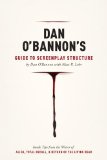 Dan O'bannon's Guide to Screenplay Structure: Inside Tips from the Writer of Alien, Total Recall and Return of the Living Dead 2013 9781615931309 Front Cover