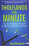 Thousands per Minute The Art of Pitching Products on Internet, Video and Television 2014 9781630471309 Front Cover