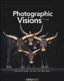 Photographic Visions Inspiring Images and How They Were Made 2013 9781937538309 Front Cover