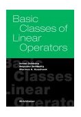 Basic Classes of Linear Operators 2003 9783764369309 Front Cover