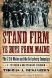 Stand Firm Ye Boys from Maine The 20th Maine and the Gettysburg Campaign cover art