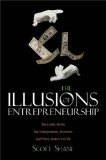 Illusions of Entrepreneurship The Costly Myths That Entrepreneurs, Investors, and Policy Makers Live By  9780300113310 Front Cover