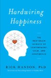 Hardwiring Happiness The New Brain Science of Contentment, Calm, and Confidence cover art