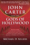 John Carter and the Gods of Hollywood How the Sci-Fi Classic Flopped at the Box Office but Continues to Inspire Fans and Filmmakers  9780615682310 Front Cover