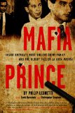 Mafia Prince Inside America's Most Violent Crime Family and the Bloody Fall of la Cosa Nostra  9780762454310 Front Cover