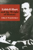 Liddell Hart and the Weight of History  9780801476310 Front Cover