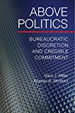 Above Politics Bureaucratic Discretion and Credible Commitment  9781107401310 Front Cover