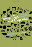 Soap, Sex, and Cigarettes A Cultural History of American Advertising 2nd 2011 9781111345310 Front Cover