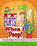 It Hurts When I Poop! A Story for Children Who Are Scared to Use the Potty cover art