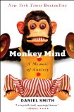 Monkey Mind A Memoir of Anxiety 2013 9781439177310 Front Cover