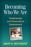 Becoming Who We Are Temperament and Personality in Development