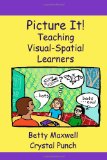 Picture It! Teaching Visual-Spatial Learners 2012 9781478282310 Front Cover